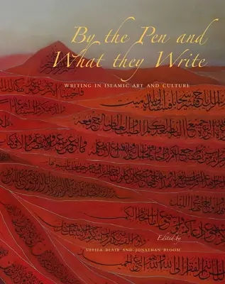 Piórem i tym, co piszą: Pismo w sztuce i kulturze islamu - By the Pen and What They Write: Writing in Islamic Art and Culture