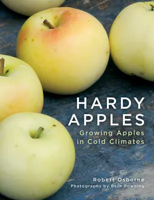 Hardy Apples: Uprawa jabłek w zimnym klimacie - Hardy Apples: Growing Apples in Cold Climates