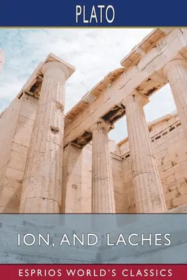 Ion i Laches (Esprios Classics) - Ion, and Laches (Esprios Classics)