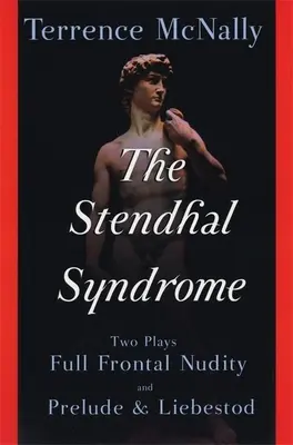 Syndrom Stendhala: Dwie sztuki: Nagość całą piersią oraz Preludium i Liebestod - The Stendhal Syndrome: Two Plays: Full Frontal Nudity and Prelude and Liebestod