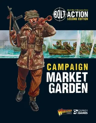 Bolt Action: Kampania: Market Garden - Bolt Action: Campaign: Market Garden