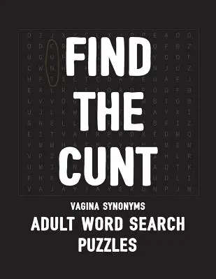 Znajdź Synonimy Cipa Wagina Puzzle dla dorosłych do wyszukiwania słów: NSFW 20 przekleństw i przekleństw - duży druk - Find The Cunt Vagina Synonyms Adult Word Search Puzzles: NSFW 20 Sweary Cuss Word Searches - Large Print