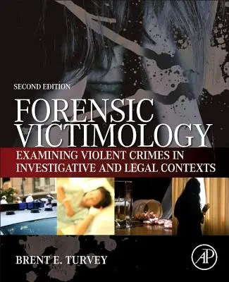 Wiktymologia sądowa: Badanie ofiar przestępstw z użyciem przemocy w kontekście dochodzeniowym i prawnym - Forensic Victimology: Examining Violent Crime Victims in Investigative and Legal Contexts