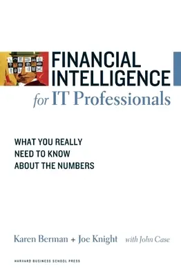 Inteligencja finansowa dla specjalistów IT: Co naprawdę musisz wiedzieć o liczbach - Financial Intelligence for IT Professionals: What You Really Need to Know about the Numbers