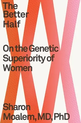 Lepsza połowa: O genetycznej wyższości kobiet - The Better Half: On the Genetic Superiority of Women