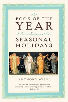 Księga roku: Krótka historia naszych świąt sezonowych - The Book of the Year: A Brief History of Our Seasonal Holidays