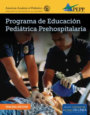 EPC Edition of PEPP Spanish: Programa De Educacion Pediatrica Prehospitalaria (National Association of Emergency Medical Technicians (NAEMT)) - EPC Edition Of PEPP Spanish: Programa De Educacion Pediatrica Prehospitalaria (National Association of Emergency Medical Technicians (NAEMT))