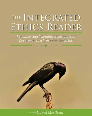 The Integrated Ethics Reader: Ponowne połączenie myśli, emocji i szacunku w świecie na krawędzi - The Integrated Ethics Reader: Reconnecting Thought, Emotion, and Reverence in a World on the Brink