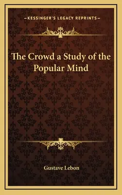 Tłum jako studium popularnego umysłu - The Crowd a Study of the Popular Mind