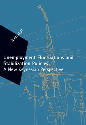 Wahania bezrobocia i polityka stabilizacyjna - nowa perspektywa keynesowska (Gali Jordi (Universitat Pompeu Fabra)) - Unemployment Fluctuations and Stabilization Policies - A New Keynesian Perspective (Gali Jordi (Universitat Pompeu Fabra))