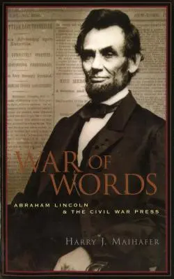 Wojna na słowa: Abraham Lincoln i prasa wojny secesyjnej - War of Words: Abraham Lincoln and the Civil War Press