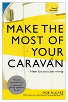 Jak najlepiej wykorzystać przyczepę kempingową: Naucz się sam - Make the Most of Your Caravan: Teach Yourself