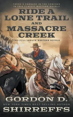 Ride A Lone Trail i Massacre Creek: dwie pełnometrażowe powieści westernowe - Ride A Lone Trail and Massacre Creek: Two Full Length Western Novels