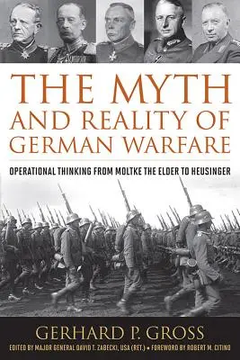 Mit i rzeczywistość niemieckich działań wojennych: Myślenie operacyjne od Moltkego Starszego do Heusingera - The Myth and Reality of German Warfare: Operational Thinking from Moltke the Elder to Heusinger