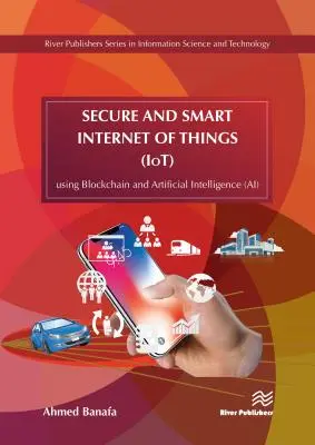 Bezpieczny i inteligentny Internet rzeczy (Iot): Wykorzystanie technologii Blockchain i sztucznej inteligencji (Ai) - Secure and Smart Internet of Things (Iot): Using Blockchain and Artificial Intelligence (Ai)