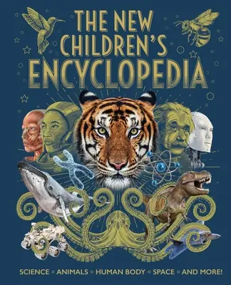 Nowa encyklopedia dla dzieci: Nauka, zwierzęta, ludzkie ciało, kosmos i wiele więcej! - The New Children's Encyclopedia: Science, Animals, Human Body, Space, and More!