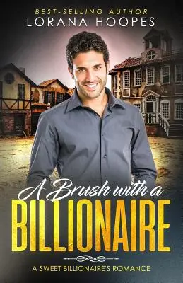 A Brush with a Billionaire: Czysty romans z miliarderem - A Brush with a Billionaire: A clean billionaire romance