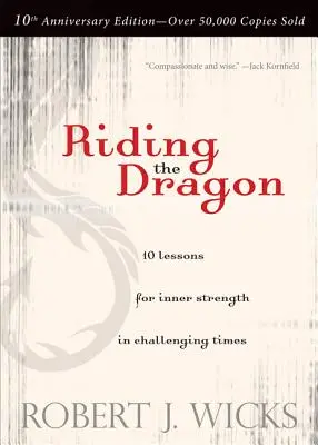 Ujeżdżanie smoka: 10 lekcji wewnętrznej siły w trudnych czasach - Riding the Dragon: 10 Lessons for Inner Strength in Challenging Times