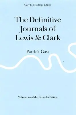 Ostateczne dzienniki Lewisa i Clarka, tom 10: Patrick Gass - The Definitive Journals of Lewis and Clark, Vol 10: Patrick Gass