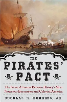 Pakt piratów: Tajne sojusze między najbardziej znanymi korsarzami w historii a kolonialną Ameryką - The Pirates' Pact: The Secret Alliances Between History's Most Notorious Buccaneers and Colonial America