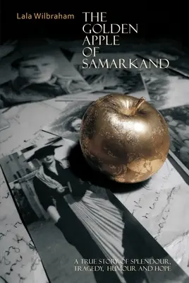 Złote jabłko z Samarkandy: Prawdziwa historia przepychu, tragedii, humoru i nadziei - The Golden Apple of Samarkand: A True Story of Splendour, Tragedy, Humour and Hope