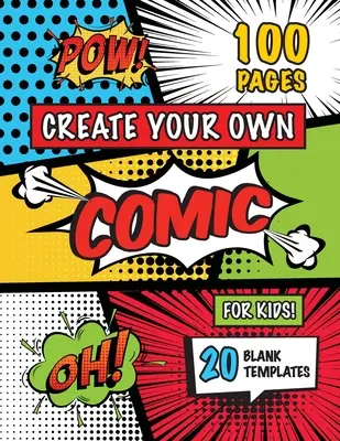 Stwórz własny komiks dla dzieci (4-8 lat, 8-12 lat): (100 stron) Narysuj własny komiks za pomocą 20 pustych szablonów! - Create Your Own Comic for Kids (Ages 4-8, 8-12): (100 Pages) Draw Your Own Comics with a Variety of 20 Blank Templates!