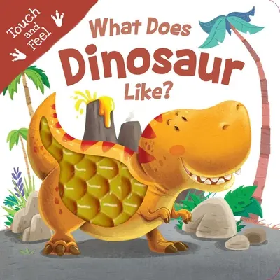 Co lubi dinozaur? Książka planszowa „Dotknij i poczuj - What Does Dinosaur Like?: Touch & Feel Board Book