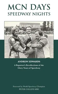 Dni MCN, noce żużla: Wspomnienia reportera z czasów świetności żużla - MCN Days, Speedway Nights: A Reporter's Recollection of his Glory Days of Speedway