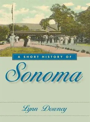 Krótka historia miasta Sonoma - A Short History of Sonoma