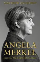 Angela Merkel - najbardziej wpływowa przywódczyni w Europie [Wydanie rozszerzone i zaktualizowane] - Angela Merkel - Europe's Most Influential Leader [Expanded and Updated Edition]