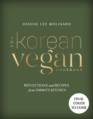 Koreańska wegańska książka kucharska: Refleksje i przepisy z kuchni Ommy - The Korean Vegan Cookbook: Reflections and Recipes from Omma's Kitchen