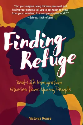 Znajdując schronienie: Prawdziwe historie imigracyjne młodych ludzi - Finding Refuge: Real-Life Immigration Stories from Young People