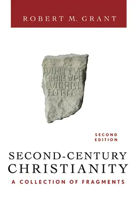 Chrześcijaństwo drugiego wieku, poprawione i rozszerzone: Zbiór fragmentów - Second-Century Christianity, Revised and Expanded: A Collection of Fragments