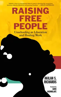 Wychowywanie Wolnych Ludzi: Unschooling jako dzieło wyzwolenia i uzdrowienia - Raising Free People: Unschooling as Liberation and Healing Work