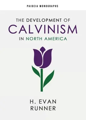 Rozwój kalwinizmu w Ameryce Północnej - The Development of Calvinism in North America