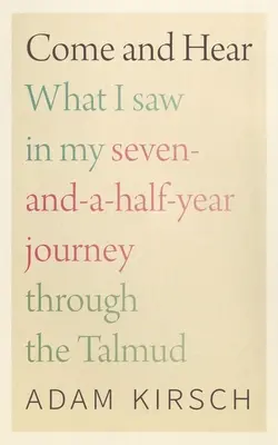 Przyjdź i posłuchaj: Co widziałem podczas mojej siedmioipółletniej podróży przez Talmud - Come and Hear: What I Saw in My Seven-And-A-Half-Year Journey Through the Talmud