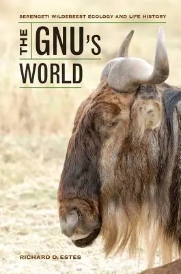 The Gnu's World: Ekologia i historia życia gnu Serengeti - The Gnu's World: Serengeti Wildebeest Ecology and Life History