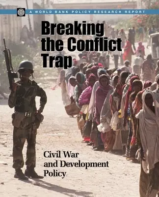 Przełamywanie pułapki konfliktu: Wojna domowa i polityka rozwoju - Breaking the Conflict Trap: Civil War and Development Policy