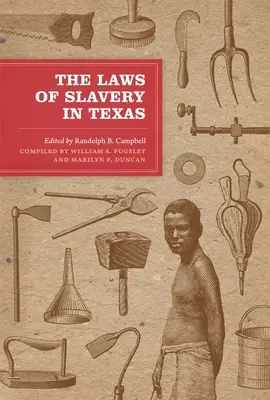Prawa niewolnictwa w Teksasie: Dokumenty historyczne i eseje - The Laws of Slavery in Texas: Historical Documents and Essays