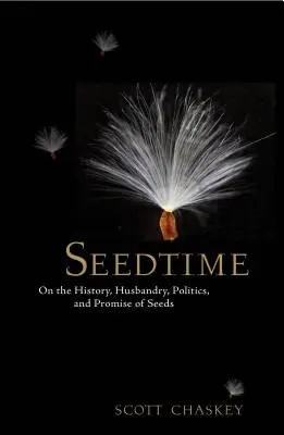 Seedtime: O historii, hodowli, polityce i obietnicy nasion - Seedtime: On the History, Husbandry, Politics and Promise of Seeds