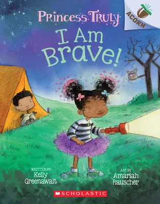 Jestem dzielna!: Książka o żołędziu (Prawdziwa księżniczka #5), 5 - I Am Brave!: An Acorn Book (Princess Truly #5), 5