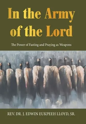 W armii Pana: Moc postu i modlitwy jako broni - In the Army of the Lord: The Power of Fasting and Praying as Weapons