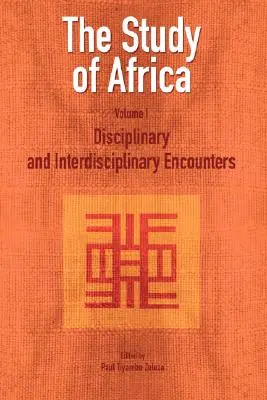 The Study of Africa Volume 1: Dyscyplinarne i interdyscyplinarne spotkania - The Study of Africa Volume 1: Disciplinary and Interdisciplinary Encounters