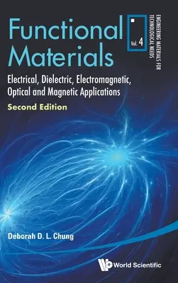 Materiały funkcjonalne: Zastosowania elektryczne, dielektryczne, elektromagnetyczne, optyczne i magnetyczne (wydanie drugie) - Functional Materials: Electrical, Dielectric, Electromagnetic, Optical and Magnetic Applications (Second Edition)