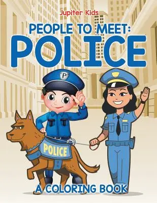 Ludzie do poznania: Policja (Książka do kolorowania) - People to Meet: Police (A Coloring Book)