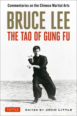 Bruce Lee: Tao Gung Fu: Komentarze na temat chińskich sztuk walki - Bruce Lee: The Tao of Gung Fu: Commentaries on the Chinese Martial Arts