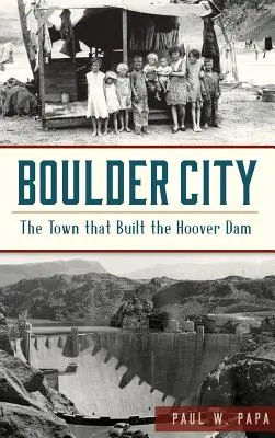 Boulder City: Miasto, które zbudowało tamę Hoovera - Boulder City: The Town That Built the Hoover Dam
