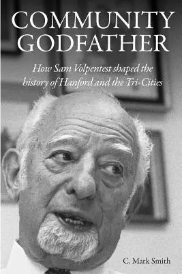 Ojciec chrzestny społeczności: Jak Sam Volpentest ukształtował historię Hanford i Trójmiasta - Community Godfather: How Sam Volpentest Shaped the History of Hanford and the Tri-Cities