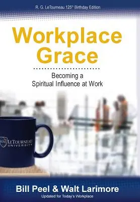 Łaska w miejscu pracy: Stawanie się duchowym influencerem w pracy - Workplace Grace: Becoming a Spiritual Influence at Work