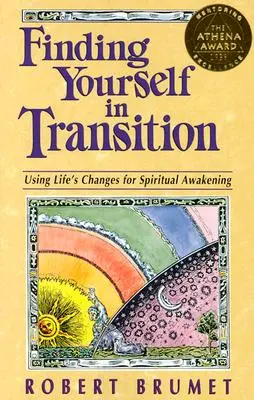 Odnaleźć siebie w okresie przejściowym: Wykorzystanie zmian w życiu do duchowego przebudzenia - Finding Yourself in Transition: Using Life's Changes for Spiritual Awakening